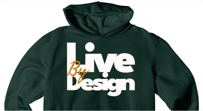 Dark green hoodie printed with "Live By Design"